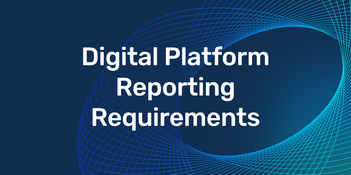 Navigating Global Requirements for Digital Platform Reporting
