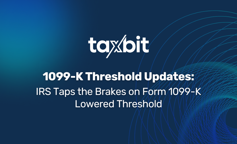 IRS Taps the Brakes on Form 1099K Lowered Threshold, But States Keep Accelerating Taxbit